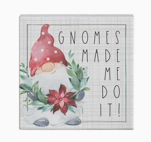 Gnomes Made Me Do It Sign